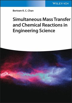 Simultaneous Mass Transfer and Chemical Reactions in Engineering Science (eBook, PDF) - Chan, Bertram K. C.