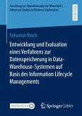 Entwicklung und Evaluation eines Verfahrens zur Datenspeicherung in Data-Warehouse-Systemen auf Basis des Information Lifecycle Managements (eBook, PDF)