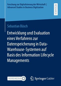 Entwicklung und Evaluation eines Verfahrens zur Datenspeicherung in Data-Warehouse-Systemen auf Basis des Information Lifecycle Managements (eBook, PDF) - Büsch, Sebastian