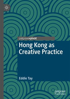 Hong Kong as Creative Practice (eBook, PDF) - Tay, Eddie