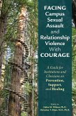 Facing Campus Sexual Assault and Relationship Violence With Courage (eBook, ePUB) Facing Campus Sexual Assault and Relationship Violence With Courage (eBook, ePUB)