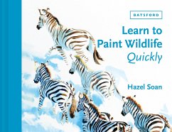 Learn to Paint Wildlife Quickly (eBook, ePUB) - Soan, Hazel