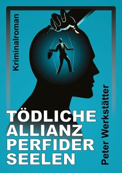 Tödliche Allianz perfider Seelen (eBook, ePUB) - Werkstätter, Peter