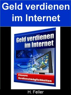 Geld verdienen im Internet (eBook, ePUB) - Feller, H.