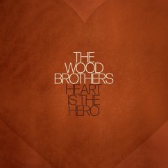 Heart Is The Hero - Wood Brothers,The