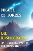 Ein Frachtraumschiff auf Reisen 4: Die Kosmografen (eBook, ePUB)