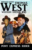 Pony Express Rider: Thomas West Western Edition 10 (eBook, ePUB)
