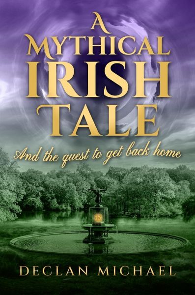 A Mythical Irish Tale - And The Quest To Get Back Home (eBook, ePUB) A Mythical Irish Tale - And The Quest To Get Back Home (eBook, ePUB)