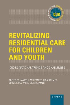 Revitalizing Residential Care for Children and Youth (eBook, PDF) - Whittaker, James K.; Holmes, Lisa; Fernandez del Valle, Jorge Carlos; James, Sigrid