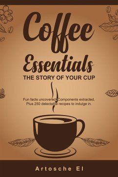 Coffee Essentials: The Story of Your Cup (eBook, ePUB) - El, Artosche