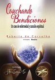 Cosechando Bendiciones: Un caso de enfermedad y curación espiritual (eBook, ePUB)