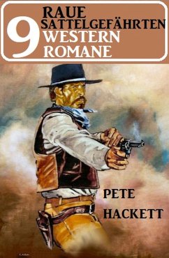 Raue Sattelgefährten - 9 Western Romane (eBook, ePUB) - Hackett, Pete