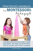 Praktisches Handbuch der Montessori - Pädagogik: Ein Montessori Buch für Kinder, Eltern und Babys - Mit über 100 Aktivitäten für zu Hause (von 0 bis 6 Jahren) (eBook, ePUB)