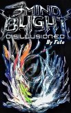 3Mind Blight Disillusioned By Fate (eBook, ePUB) 3Mind Blight Disillusioned By Fate (eBook, ePUB)