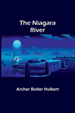 The Niagara River - Butler Hulbert, Archer
