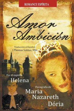 Amor y Ambición - Dória, Maria Nazareth; Helena, Por El Espíritu; Saldias, J. Thomas MSc.