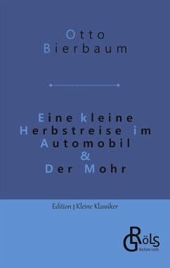 Eine kleine Herbstreise im Automobil & Der Mohr - Bierbaum, Otto