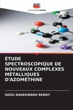 ÉTUDE SPECTROSCOPIQUE DE NOUVEAUX COMPLEXES MÉTALLIQUES D'AZOMÉTHINE - REDDY, GOSU NAGESWARA