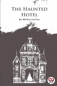 The Haunted Hotel - Collins, Wilkie