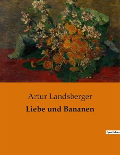 Liebe und Bananen - Landsberger, Artur