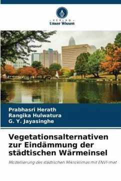 Vegetationsalternativen zur Eindämmung der städtischen Wärmeinsel - Herath, Prabhasri;Hulwatura, Rangika;Jayasinghe, G. Y.