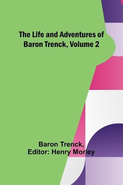 The Life and Adventures of Baron Trenck, Volume 2 - Trenck, Baron