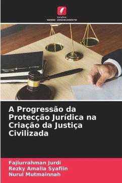 A Progressão da Protecção Jurídica na Criação da Justiça Civilizada - Jurdi, Fajlurrahman;Syafiin, Rezky Amalia;Mutmainnah, Nurul