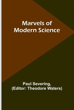 Marvels of Modern Science - Severing, Paul