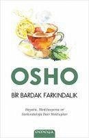 Bir Bardak Farkindalik;Hayata, Meditasyona ve Farkindaliga Dair Mektuplar - Osho