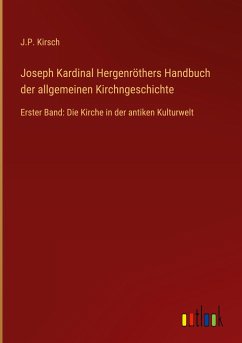 Joseph Kardinal Hergenröthers Handbuch der allgemeinen Kirchngeschichte