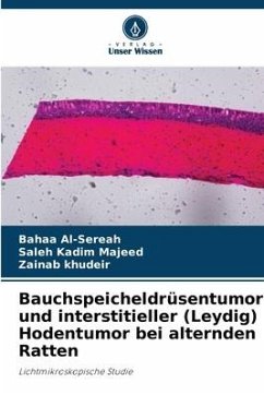 Bauchspeicheldrüsentumor und interstitieller (Leydig) Hodentumor bei alternden Ratten - Al-Sereah, Bahaa;Kadim Majeed, Saleh;Khudeir, Zainab