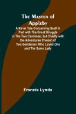 The Master of Appleby; A Novel Tale Concerning Itself in Part with the Great Struggle in the Two Carolinas; but Chiefly with the Adventures Therein of Two Gentlemen Who Loved One and the Same Lady
