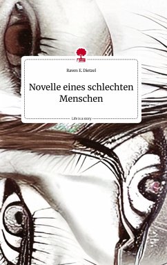 Novelle eines schlechten Menschen. Life is a Story - story.one - Dietzel, Raven E.