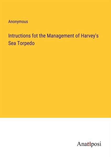 Intructions fot the Management of Harvey's Sea Torpedo