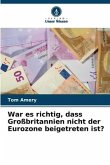 War es richtig, dass Großbritannien nicht der Eurozone beigetreten ist?