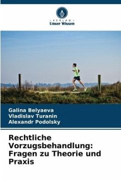 Rechtliche Vorzugsbehandlung: Fragen zu Theorie und Praxis - Belyaeva, Galina;Turanin, Vladislav;Podolsky, Alexandr