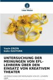 UNTERSUCHUNG DER MEINUNGEN VON EFL-LEHRERN ÜBER DEN EINSATZ VON KREATIVEM THEATER