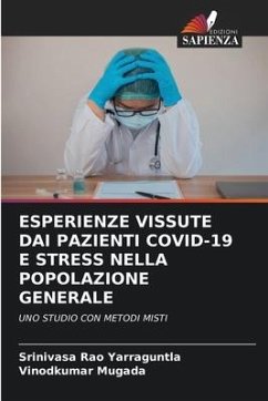 ESPERIENZE VISSUTE DAI PAZIENTI COVID-19 E STRESS NELLA POPOLAZIONE GENERALE - Yarraguntla, Srinivasa Rao;Mugada, Vinodkumar