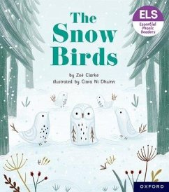 Essential Letters and Sounds: Essential Phonic Readers: Oxford Reading Level 5: The Snow Birds - Clarke, Zoe