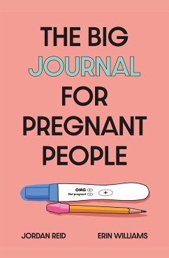 The Big Journal for Pregnant People - Reid, Jordan; Williams, Erin