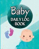 Baby Log Book and Record Tracker: Babies and Toddlers Tracker Notebook to Keep Record of Feed, Sleep Times, Health, Supplies Needed. Perfect For New P