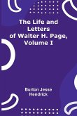 The Life and Letters of Walter H. Page, Volume I