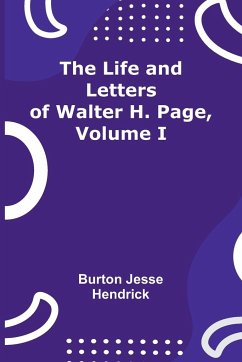 The Life and Letters of Walter H. Page, Volume I - Jesse Hendrick, Burton