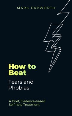How to Beat Fears and Phobias - Papworth, Mark