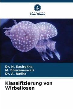 Klassifizierung von Wirbellosen - SASIREKHA, Dr. N.;BHUVANESWARI, M.;Radha, Dr. A.