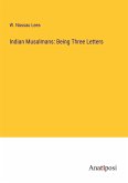 Indian Musalmans: Being Three Letters