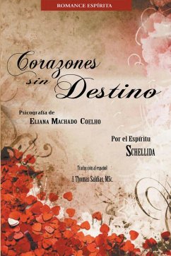 Corazones sin Destino - Coelho, Eliana Machado; Schellida, Por El Espíritu; Saldias, J. Thomas MSc.