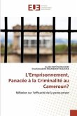 L¿Emprisonnement, Panacée à la Criminalité au Cameroun?