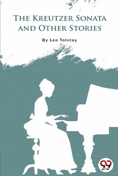 The Kreutzer Sonata And Other Stories - Tolstoy, Leo