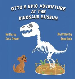 Otto's Epic Adventure at the Dinosaur Museum - Stewart, Sue A.